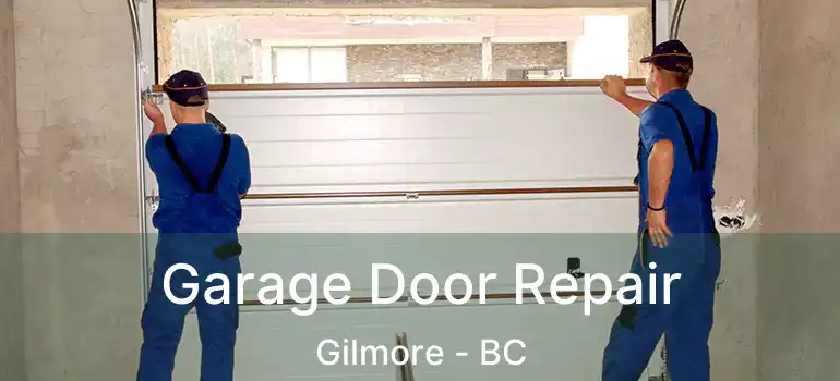  Garage Door Repair Gilmore - BC