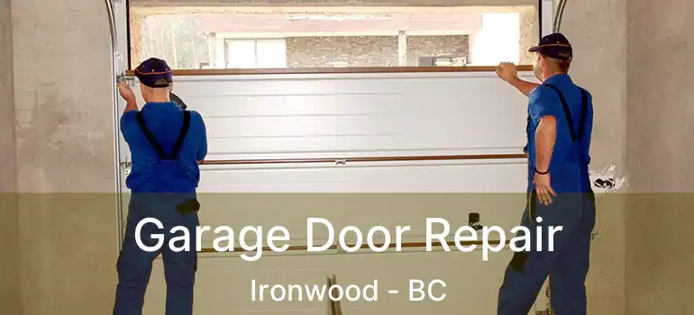  Garage Door Repair Ironwood - BC
