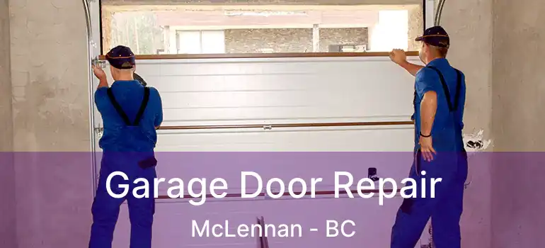  Garage Door Repair McLennan - BC