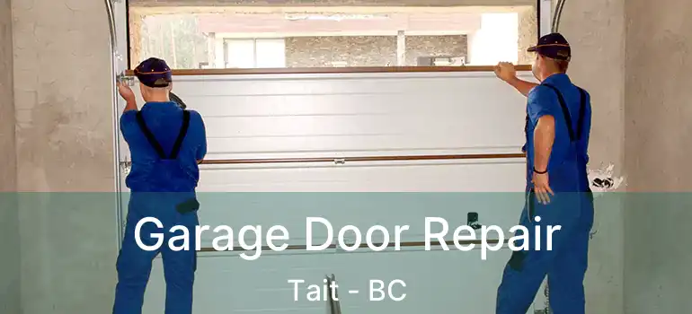  Garage Door Repair Tait - BC