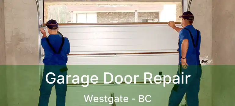  Garage Door Repair Westgate - BC