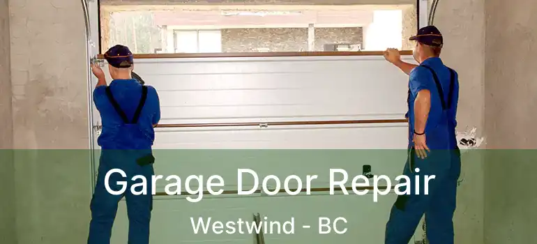  Garage Door Repair Westwind - BC
