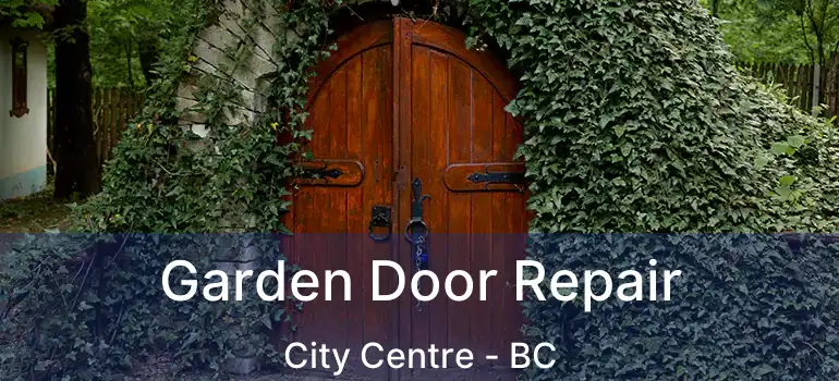  Garden Door Repair City Centre - BC