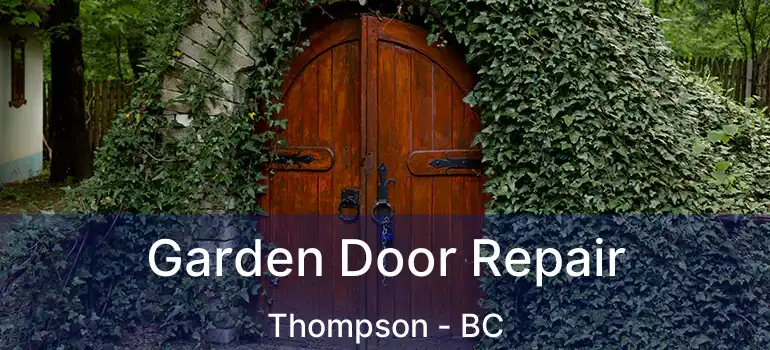  Garden Door Repair Thompson - BC