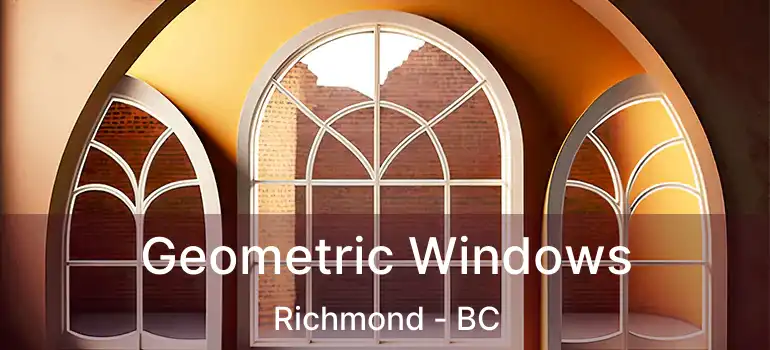  Geometric Windows Richmond - BC