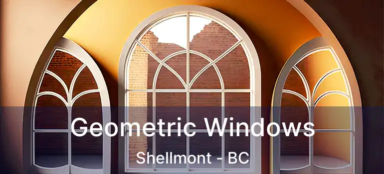  Geometric Windows Shellmont - BC
