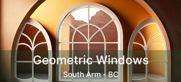  Geometric Windows South Arm - BC