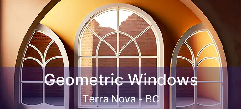  Geometric Windows Terra Nova - BC