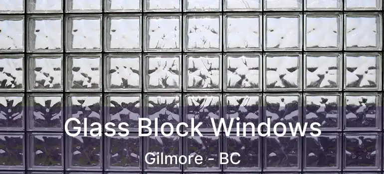  Glass Block Windows Gilmore - BC