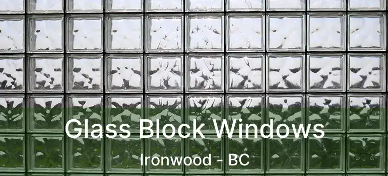  Glass Block Windows Ironwood - BC