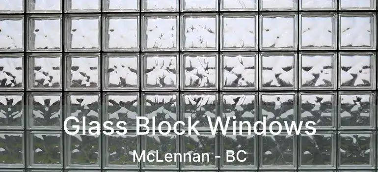  Glass Block Windows McLennan - BC