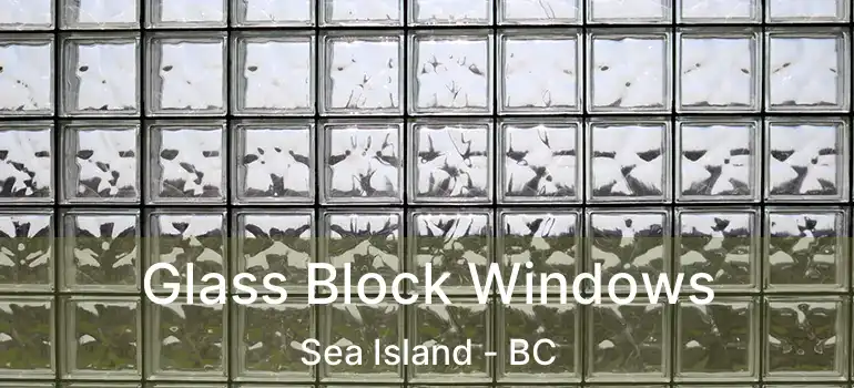  Glass Block Windows Sea Island - BC