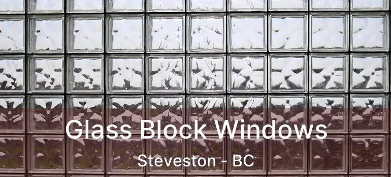  Glass Block Windows Steveston - BC