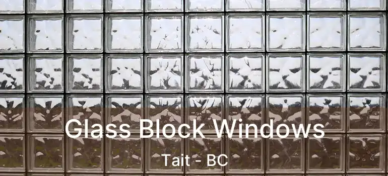  Glass Block Windows Tait - BC