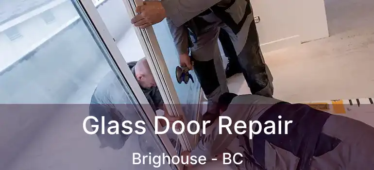  Glass Door Repair Brighouse - BC
