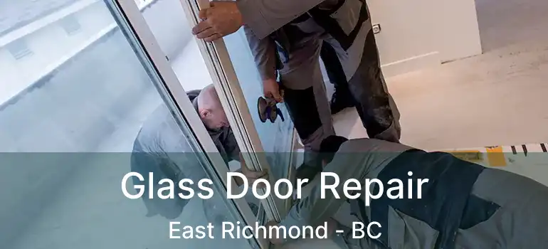  Glass Door Repair East Richmond - BC