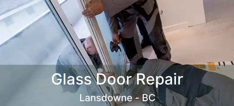  Glass Door Repair Lansdowne - BC