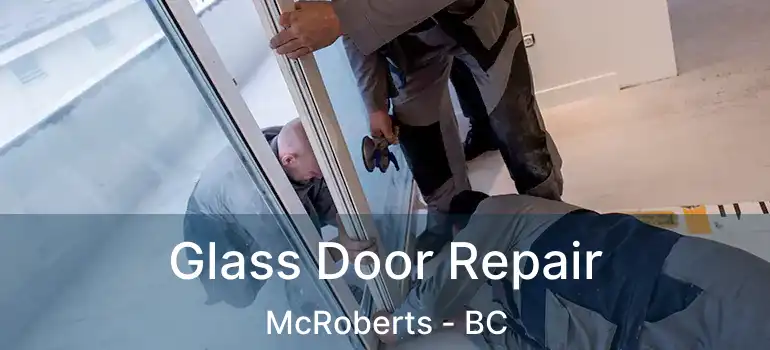  Glass Door Repair McRoberts - BC