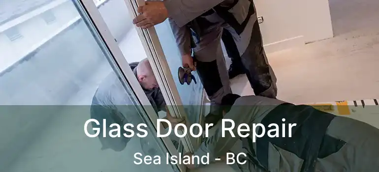  Glass Door Repair Sea Island - BC