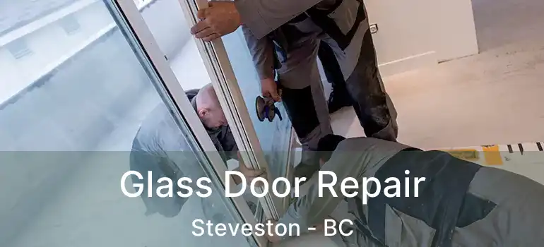  Glass Door Repair Steveston - BC
