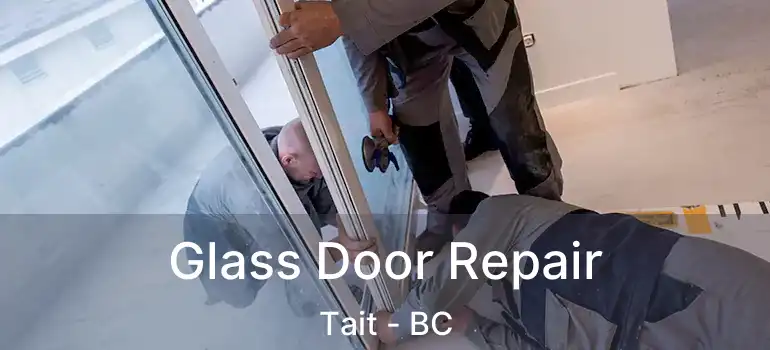 Glass Door Repair Tait - BC