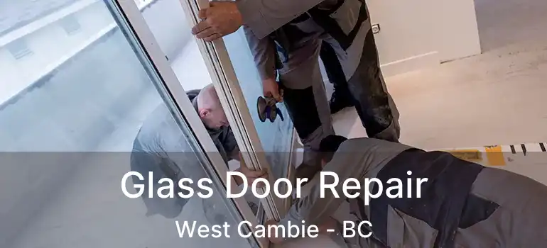  Glass Door Repair West Cambie - BC