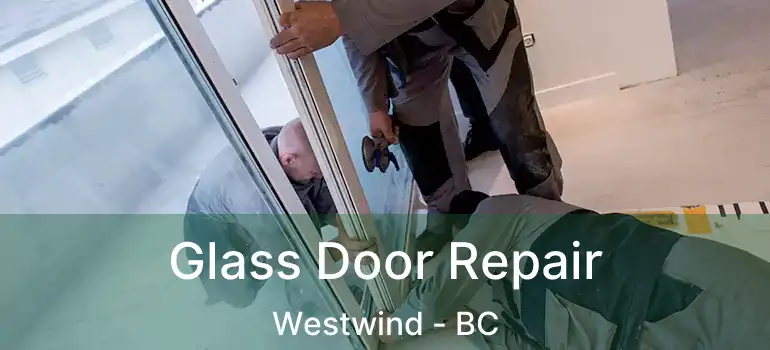  Glass Door Repair Westwind - BC