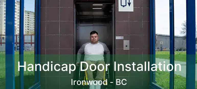  Handicap Door Installation Ironwood - BC