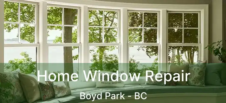  Home Window Repair Boyd Park - BC