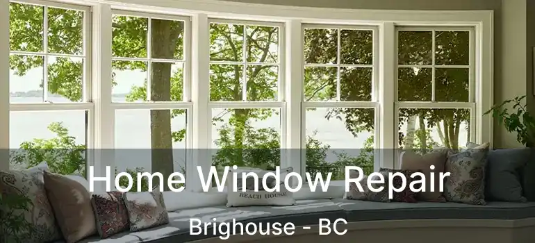  Home Window Repair Brighouse - BC