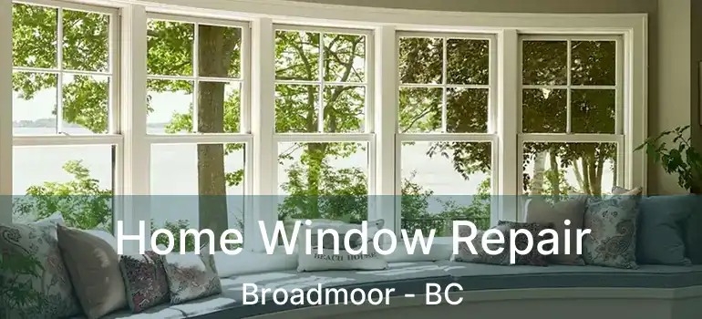  Home Window Repair Broadmoor - BC