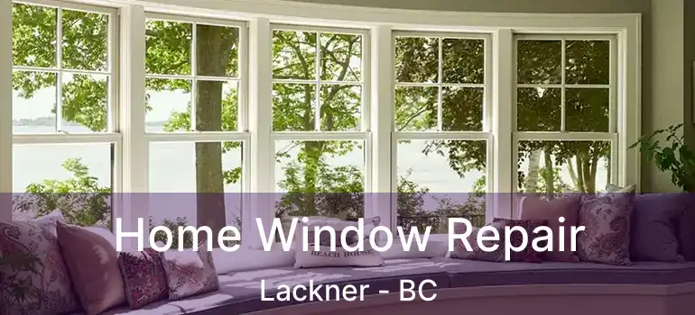  Home Window Repair Lackner - BC