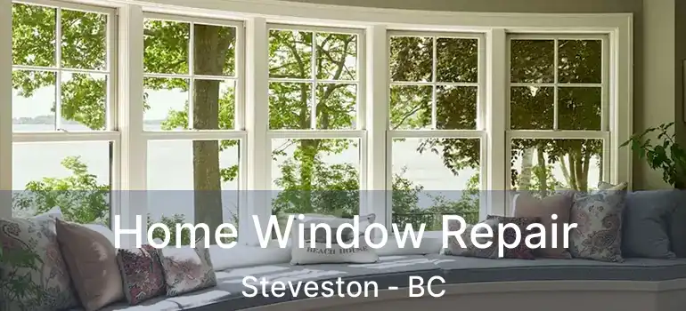  Home Window Repair Steveston - BC