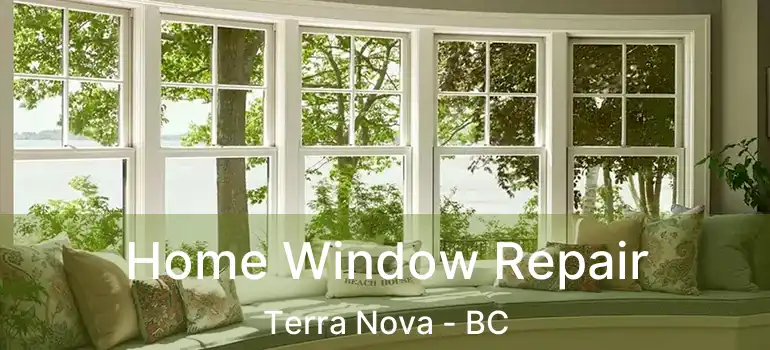  Home Window Repair Terra Nova - BC