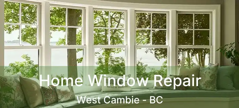  Home Window Repair West Cambie - BC