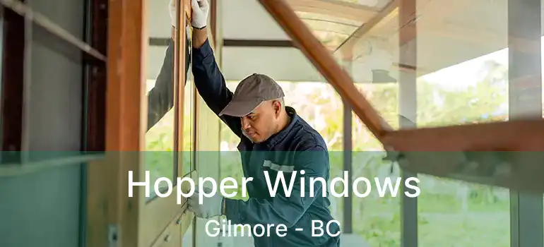  Hopper Windows Gilmore - BC