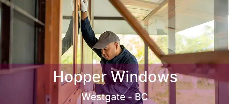  Hopper Windows Westgate - BC