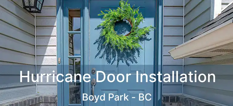  Hurricane Door Installation Boyd Park - BC