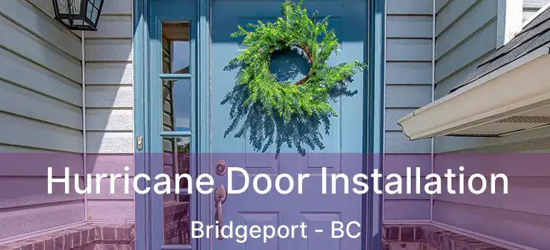  Hurricane Door Installation Bridgeport - BC
