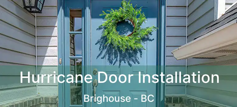  Hurricane Door Installation Brighouse - BC