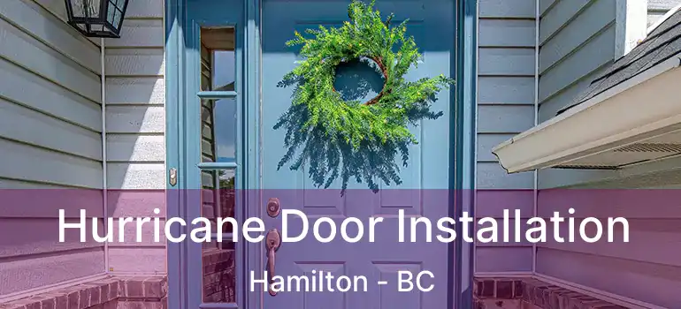  Hurricane Door Installation Hamilton - BC