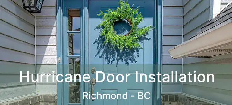 Hurricane Door Installation Richmond - BC