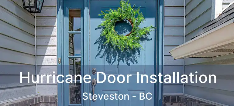  Hurricane Door Installation Steveston - BC