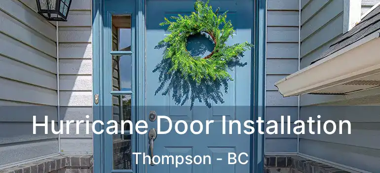  Hurricane Door Installation Thompson - BC