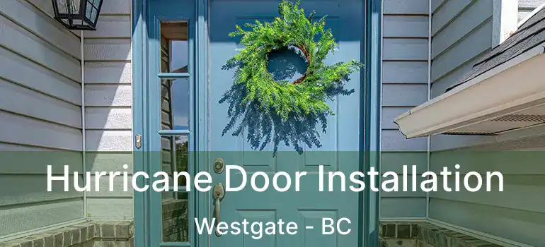  Hurricane Door Installation Westgate - BC