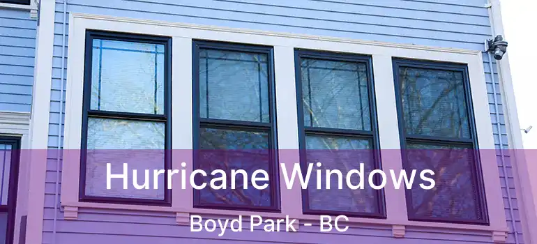  Hurricane Windows Boyd Park - BC