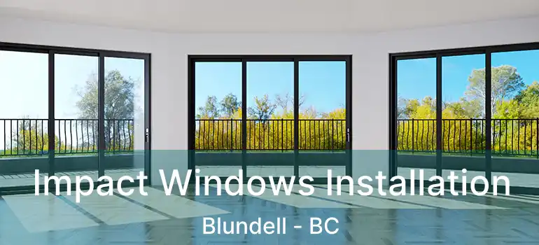  Impact Windows Installation Blundell - BC