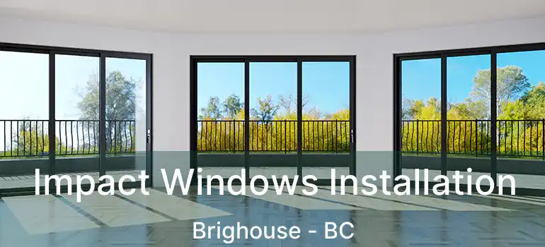  Impact Windows Installation Brighouse - BC