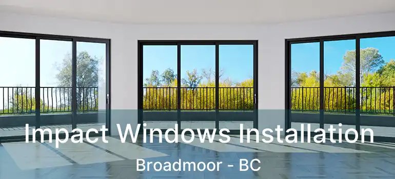  Impact Windows Installation Broadmoor - BC
