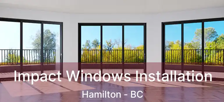  Impact Windows Installation Hamilton - BC